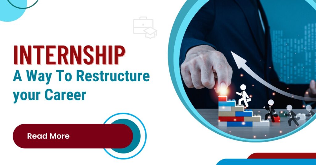 Internship - A way to restructure your career