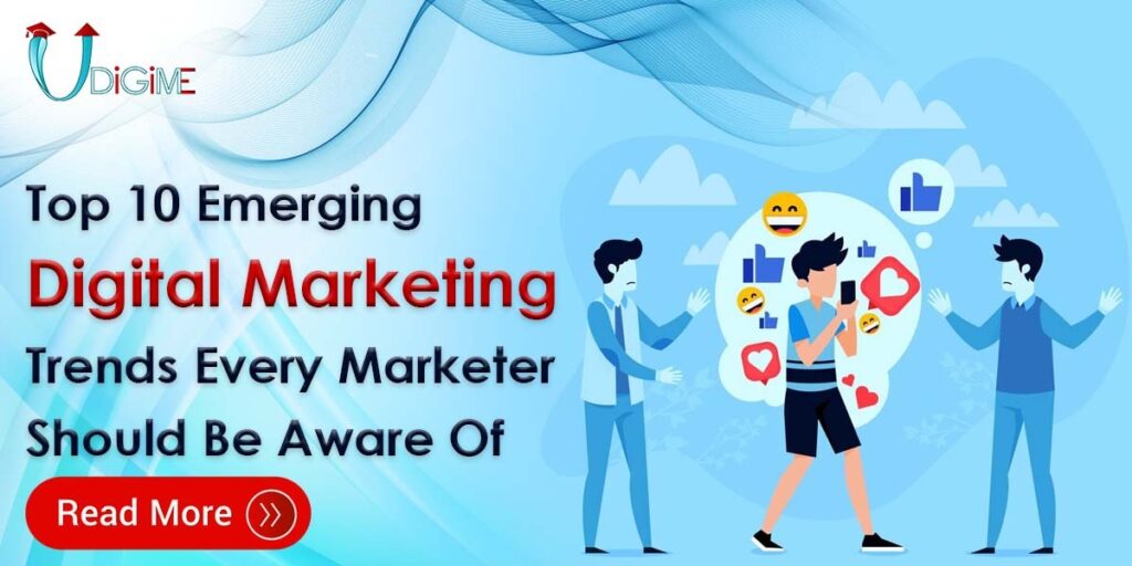 Top 10 Emerging Digital Marketing Trends Every Marketer Should Be Aware Of